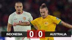 Kết quả Indonesia 0-0 Australia: Kiên cường chủ nhà